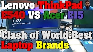 Lenovo ThinkPad E540 vs Acer E15 (E5-5715) - Clash of World Best Laptop Brands