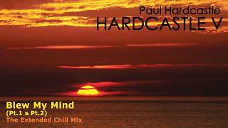 Paul Hardcastle - Blew My Mind (The Extended Chill Mix)