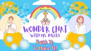 WONDER CHAT #88: Faith It To Make It!