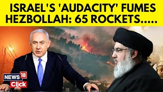 Israel Vs Hezbollah | Hezbollah Fires 65 Rockets Back At Northern Israel After Beirut Strike | N18G