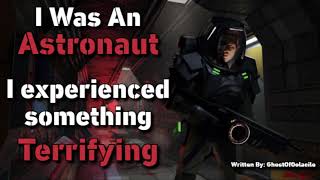 I Was an Astronaut, and I Experienced Something Terrifying | Sci-Fi Creepypasta | Space Horror Story