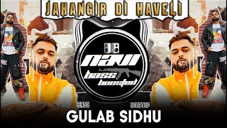 Jahangir Di Haveli🖤🔊[Bass Boosted]Gulab Sidhu |The Kidd| Latest Punjabi Song 2021 |NAVI BASS BOOSTED