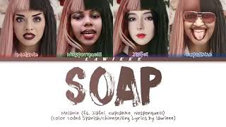 Melanie Martinez-'SOAP'(ft.Jiafei\u0026cupcaKKe\u0026Noseporque111) (Color Coded Lyrics)