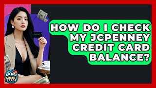 How Do I Check My JCPenney Credit Card Balance? - Crazy About Credit Cards