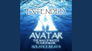Teaser Music (Extended) (From "Avatar 2: The Way of Water")