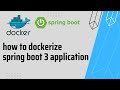 Dockerizing a Spring Boot 3 Application | how to dockerize a spring boot application
