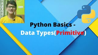 PYTHON BASICS || Data Types ( PRIMITIVE ) ||