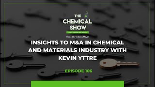 Insights to M\u0026A in Chemical and Materials Industry with Kevin Yttre