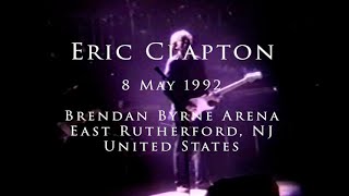 Eric Clapton - 8 May 1992, East Rutherford, Brendan Byrne Arena - COMPLETE