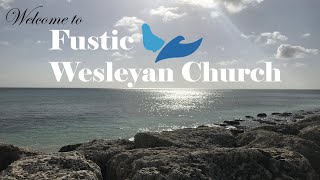 Fustic Wesleyan Holiness Church Livestream