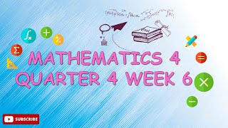 MATHEMATICS 4 QUARTER 4 WEEK 6