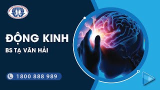 Tìm hiểu về Bệnh động kinh - Ths. BS Tạ Văn Hải - Trung tâm Đột quỵ - Bệnh viện đa khoa tỉnh Phú Thọ