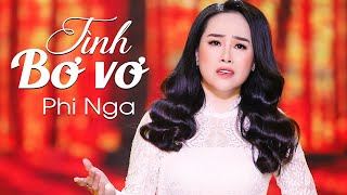 Tình Bơ Vơ - Phi Nga | Official MV