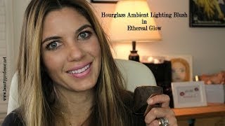 Hourglass Ambient Lighting Blush in Ethereal Glow...Review and Tutorial