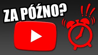 Jest za późno na start na YT? NIE, a oto powód!