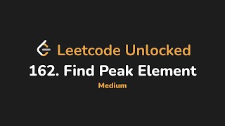 162. Find Peak Element | Leetcode Unlocked - Python