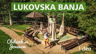 LUKOVSKA BANJA I deo - Obilazak sa Jovanom