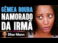 Gêmea Rouba Namorado Da Irmã | Dhar Mann Studios