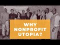 Why Nonprofit Utopia?