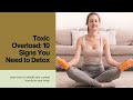 Toxic Overload: 10 Signs Your Body is Screaming for a Detox