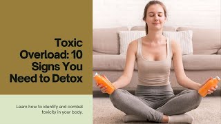 Toxic Overload: 10 Signs Your Body is Screaming for a Detox