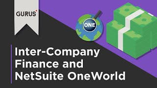 Inter-Company Finance and NetSuite OneWorld | GURUS Solutions Webinar