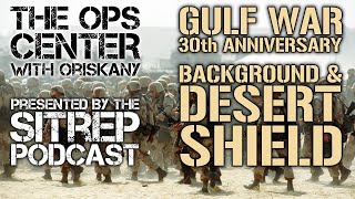 Ops Center Episode 17: Gulf War - Background & Desert Shield