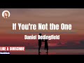 If You're Not the One - Daniel Bedingfield LYRICS