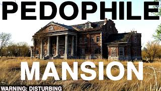PEDOPHLE MANSION: The Most DISTURBING Video I've EVER Produced (True Crime Documentary)