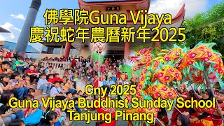 佛學院Guna Vijaya慶祝蛇年農曆新年2025廖內群島丹絨檳榔 | CNY 2025 Guna Vijaya Buddhist Sunday School Tanjung Pinang