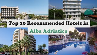 Top 10 Recommended Hotels In Alba Adriatica | Best Hotels In Alba Adriatica