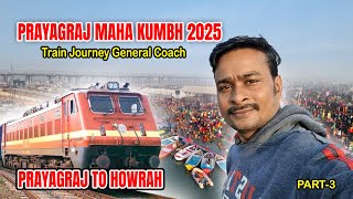 Prayagraj maha kumbh 2025 || Prayagraj to howrah train journey general coach