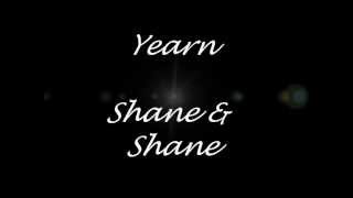 Shane \u0026 Shane - Yearn [Lyrics]