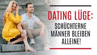 Dating Lüge: Schüchterne Männer bleiben alleine!