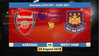 ARSENAL vs WEST HAM 25 August 2018 Lineup Squad & Score Prediction | English Premier League 2018/19