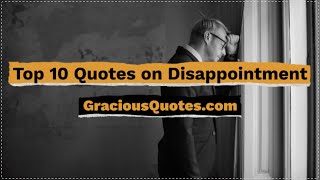 Top 10 Quotes on Disappointment - Gracious Quotes
