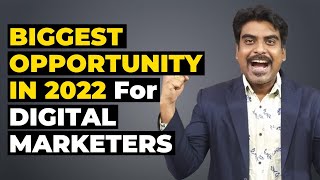 The Biggest Opportunity in 2022 for Digital Marketers  | Alok Badatia