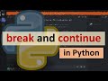 Break and continue in Python | How to get out from the loop early