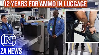 12 Years In Prison For 4 Rounds Of Ammo Accidently Left In Luggage