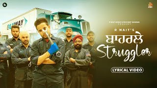 Baharle Struggler - Lyrical Video | R Nait | Punjabi Song 2024