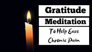 Gratitude Meditation For Rheumatoid Arthritis Warriors, Chronic Pain Warriors and Chronic Illness.
