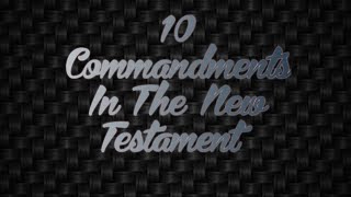 Are The 10 Commandments Repeated In The New Testament?