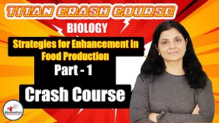 Biology l Strategies for Enhancement in Food Production 1 l Titan Crash Course l NEET