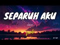 NOAH - SEPARUH AKU LIRIK (BY T&P)