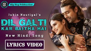 Dil Galti Kar Baitha Hai (Lyrics Video) - Jubin Nautiyal | New Hindi Song | Hip Hop Production