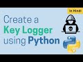 Create a Keylogger using Python | Keylogger in 3 Minutes