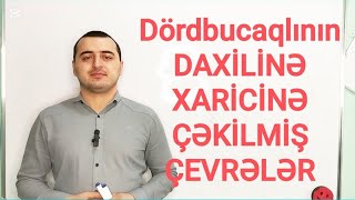 Dördbucaqlının daxilinə və xaricinə çəkilmiş çevrələr