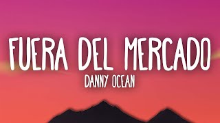 Danny Ocean - Fuera del Mercado (Letra/Lyrics)