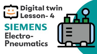 Digital Twin Lesson 4- Electro Pneumatics with S71200
