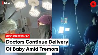 Doctors Continue Delivery Of Baby Amid Tremors In Anantnag Hospital, J&K